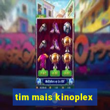 tim mais kinoplex